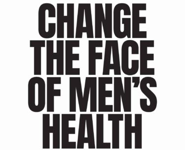 Change the Face of Men's Health